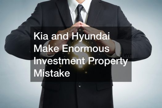Kia and Hyundai Make Enormous Investment Property Mistake