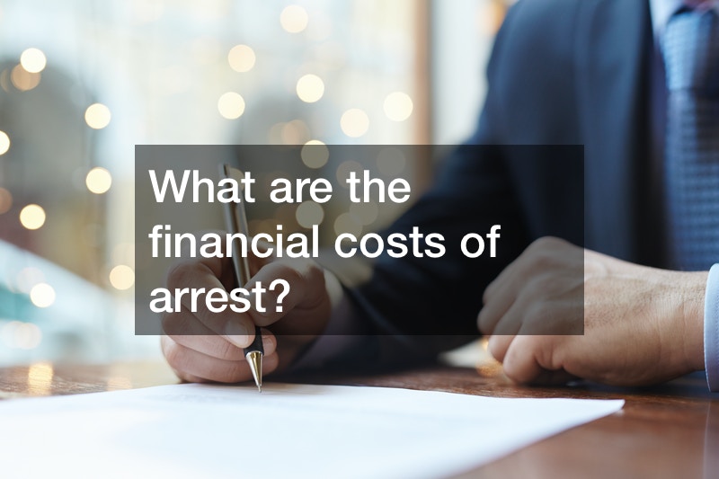 How Does Getting Arrested Impact Your Finances?