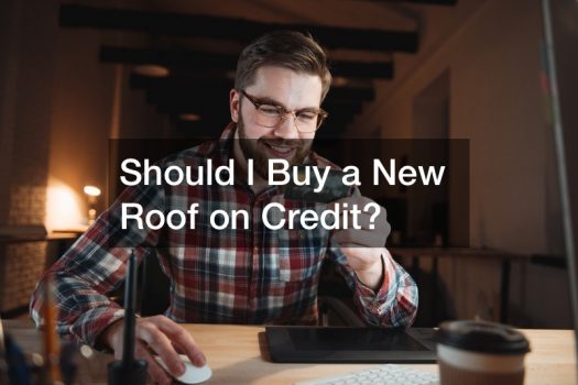 Should I Buy a New Roof on Credit?