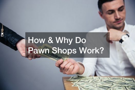 How and Why Do Pawn Shops Work?