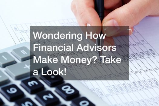 Wondering How Financial Advisors Make Money? Take a Look!
