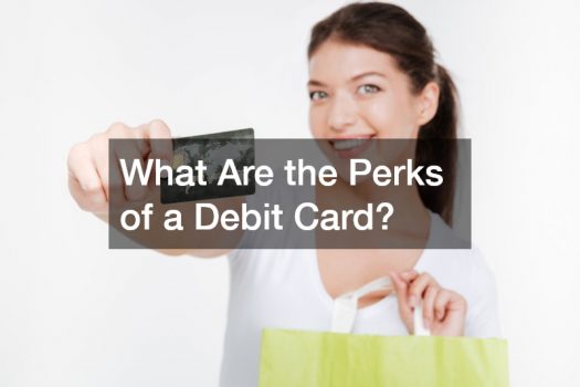 What Are the Perks of a Debit Card?