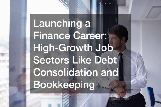 Launching a Finance Career  High-Growth Job Sectors Like Debt Consolidation and Bookkeeping